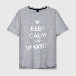 Мужская футболка оверсайз Keep Calm & WAAAGH