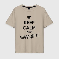 Мужская футболка оверсайз Keep Calm & WAAAGH