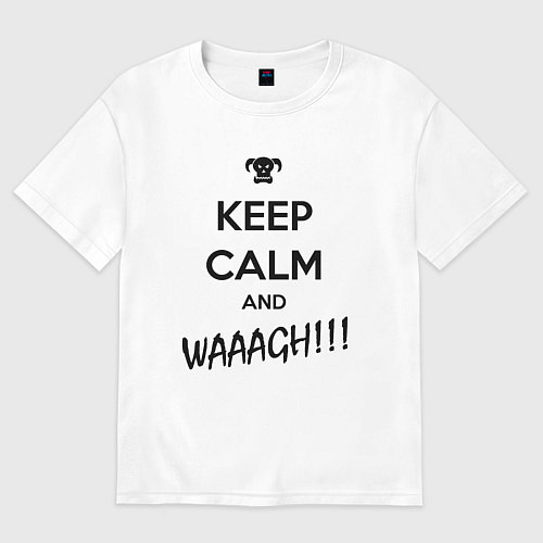 Мужская футболка оверсайз Keep Calm & WAAAGH / Белый – фото 1