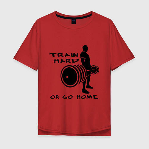 Мужская футболка оверсайз Train hard or go home / Красный – фото 1