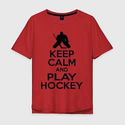 Мужская футболка оверсайз Keep Calm & Play Hockey