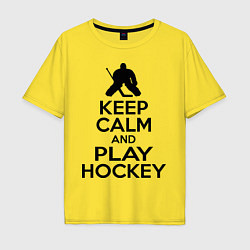 Мужская футболка оверсайз Keep Calm & Play Hockey