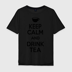 Футболка оверсайз мужская Keep Calm & Drink Tea, цвет: черный
