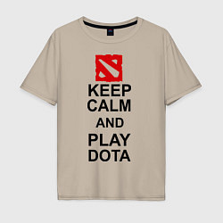 Мужская футболка оверсайз Keep Calm & Play Dota