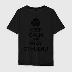 Мужская футболка оверсайз Keep Calm & Pray Cthulhu