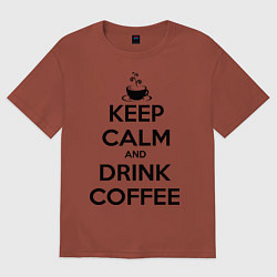 Футболка оверсайз мужская Keep Calm & Drink Coffee, цвет: кирпичный