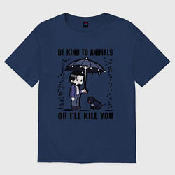 Мужская футболка оверсайз Be kind to animals or I'll kil
