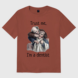 Футболка оверсайз мужская Trust me, I'm a dentist, цвет: кирпичный