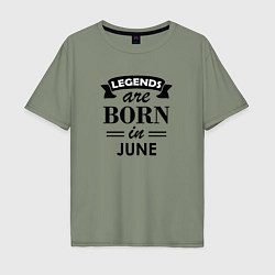 Мужская футболка оверсайз Legends are born in june