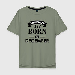 Футболка оверсайз мужская Legends are born in december, цвет: авокадо