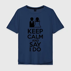 Мужская футболка оверсайз Keep Calm & Say I Do
