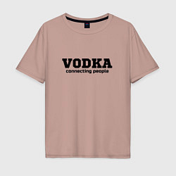 Мужская футболка оверсайз Vodka connecting people