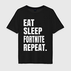 Мужская футболка оверсайз EAT SLEEP FORTNITE REPEAT