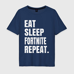 Футболка оверсайз мужская EAT SLEEP FORTNITE REPEAT, цвет: тёмно-синий