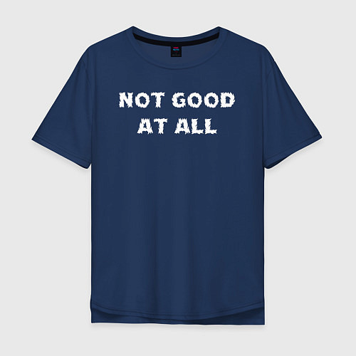 Мужская футболка оверсайз Not Good At All / Тёмно-синий – фото 1