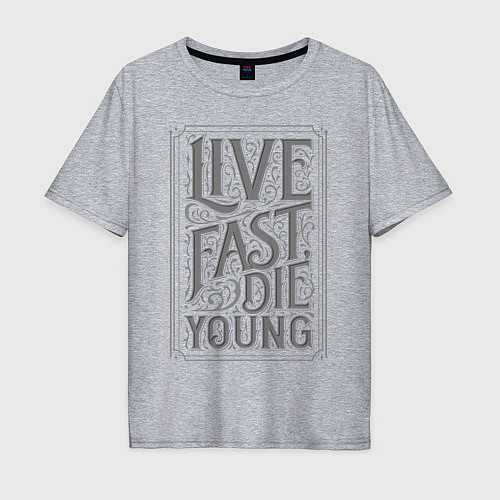 Мужская футболка оверсайз Live fast, die young / Меланж – фото 1
