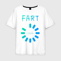 Мужская футболка оверсайз FART Loading Пердеж, загрузка