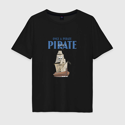 Мужская футболка оверсайз Once a pirate always a pirate / Черный – фото 1