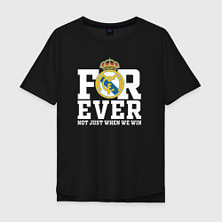 Футболка оверсайз мужская Real Madrid, Реал Мадрид FOREVER NOT JUST WHEN WE, цвет: черный