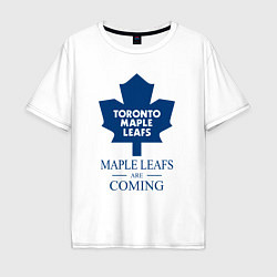 Футболка оверсайз мужская Toronto Maple Leafs are coming Торонто Мейпл Лифс, цвет: белый