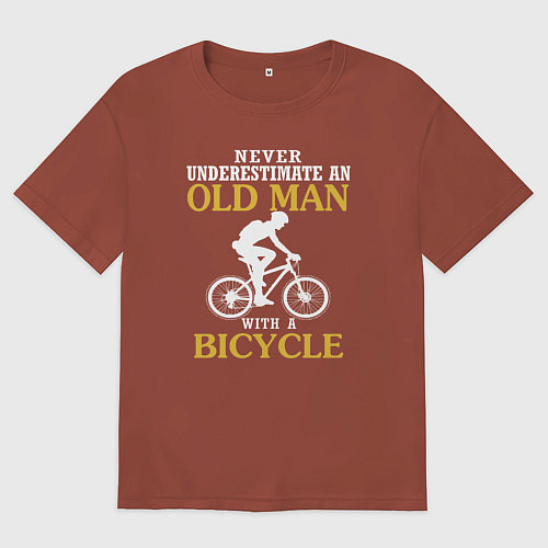 Мужская футболка оверсайз Никогда не недооценивайте старика с велосипедом / Кирпичный – фото 1