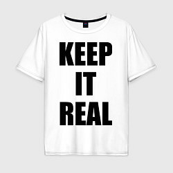 Футболка оверсайз мужская Keep it real, цвет: белый