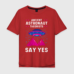 Футболка оверсайз мужская Ancient Astronaut Theorist Say Yes, цвет: красный