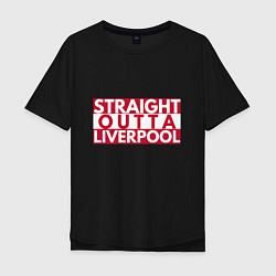Мужская футболка оверсайз Straight Outta Liverpool