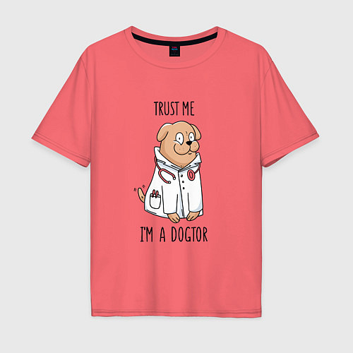 Мужская футболка оверсайз Trust me im a dogtor Верь мне я догтор / Коралловый – фото 1