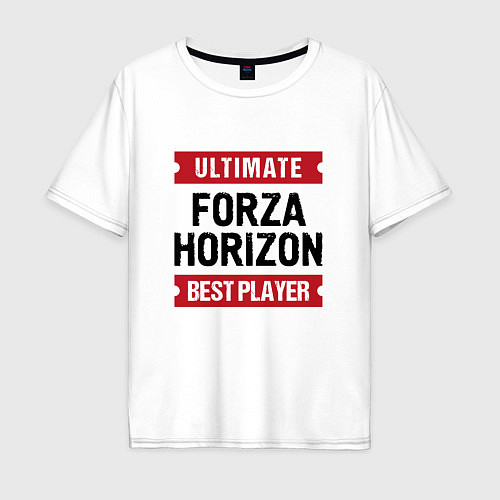 Мужская футболка оверсайз Forza Horizon: таблички Ultimate и Best Player / Белый – фото 1