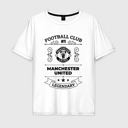 Футболка оверсайз мужская Manchester United: Football Club Number 1 Legendar, цвет: белый