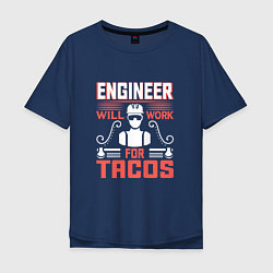 Мужская футболка оверсайз Инженер, работаю за тако