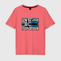 Мужская футболка оверсайз Dont Be A Loser, Buy A Defuser