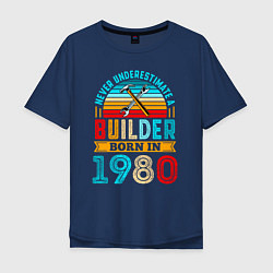 Мужская футболка оверсайз Никогда не недооценивай силу строителя 1980 года
