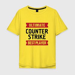 Мужская футболка оверсайз Counter Strike: таблички Ultimate и Best Player