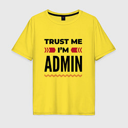 Мужская футболка оверсайз Trust me - Im admin