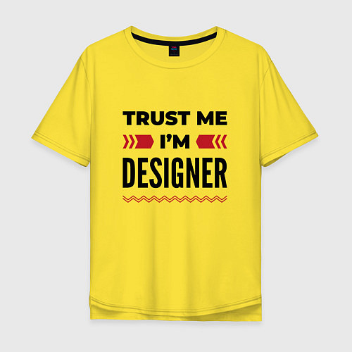 Мужская футболка оверсайз Trust me - Im designer / Желтый – фото 1