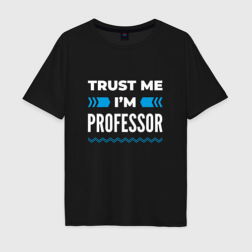 Мужская футболка оверсайз Trust me Im professor / Черный – фото 1