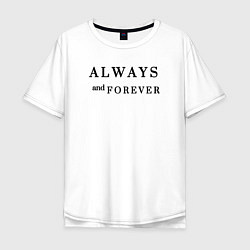 Футболка оверсайз мужская Always and forever, цвет: белый