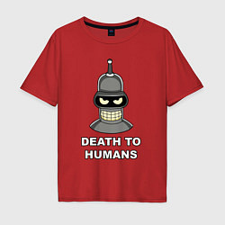 Мужская футболка оверсайз Bender - death to humans