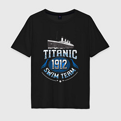 Мужская футболка оверсайз Плавательная команда Титаник 1912