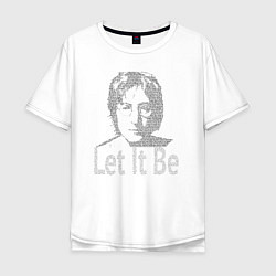 Футболка оверсайз мужская Портрет Джона Леннона и текст песни Let It Be, цвет: белый