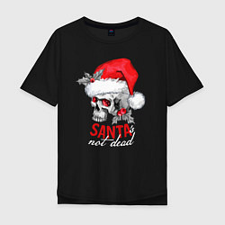 Мужская футболка оверсайз Santa is not dead