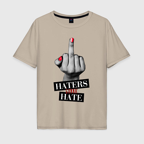 Мужская футболка оверсайз Haters gonna hate / Миндальный – фото 1