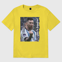 Футболка оверсайз мужская Viva la Argentina - Lionel Messi - world champion, цвет: желтый