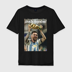 Футболка оверсайз мужская Lionel Messi - world champion - Argentina, цвет: черный