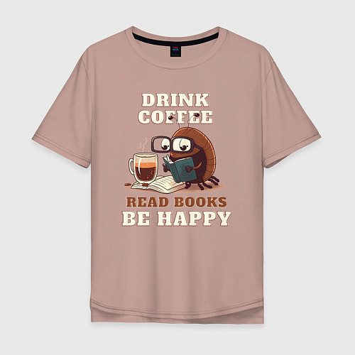 Мужская футболка оверсайз Drink Coffee, Read Books, Be Happy / Пыльно-розовый – фото 1