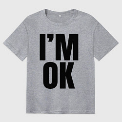 Мужская футболка оверсайз Im ok: большая надпись