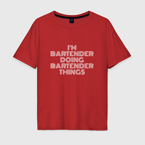 Мужская футболка оверсайз Im bartender doing bartender things / Красный – фото 1