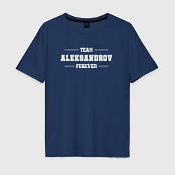Мужская футболка оверсайз Team Aleksandrov forever - фамилия на латинице